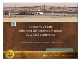 Director's Update Enhanced Oil Recovery Institute 2012 CO2 Conference