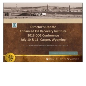 Director's Update Enhanced Oil Recovery Institute 2013 CO2 Conference