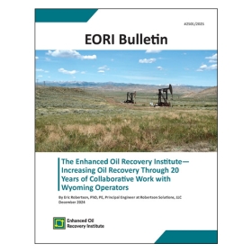 The Enhanced Oil Recovery Institute— Increasing Oil Recovery Through 20 Years of Collaborative Work with Wyoming Operators