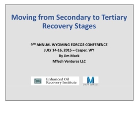 Moving from Secondary to Tertiary Recovery Stages, 9th Annual Wyoming EORCO2 Conference