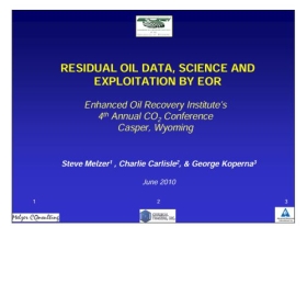 Residual Oil Data, Science and Exploitation by EOR, Enhanced Oil Recovery Institute's 4th Annual CO2 Conference Casper, Wyoming