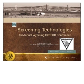 Screening Technologies, 3rd Annual Wyoming IOR/EOR Conference