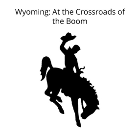 Wyoming: At the Crossroads of the Boom